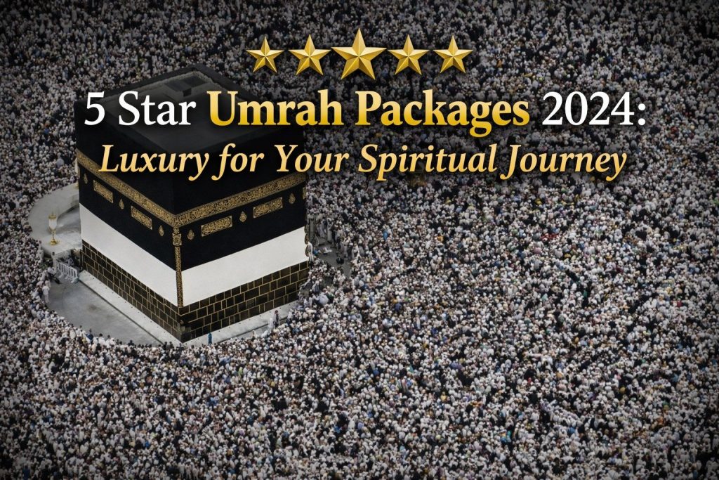 5 Star Umrah Packages 2024